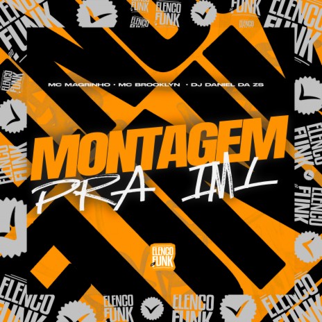 Montagem Pra IML ft. MC BROOKLYN & DJ Daniel da Zs | Boomplay Music