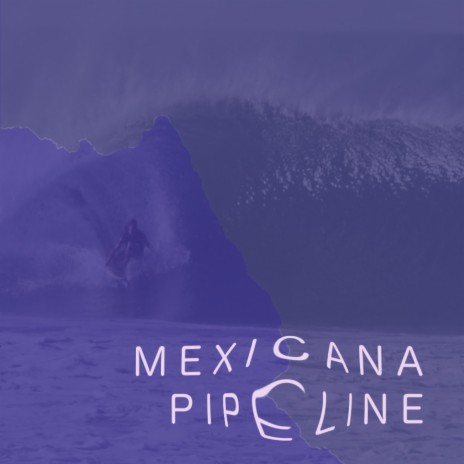 Mexicana Pipeline