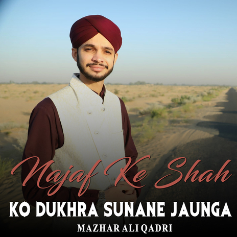 Najaf Ke Shah Ko Dukhra Sunane Jaunga | Boomplay Music