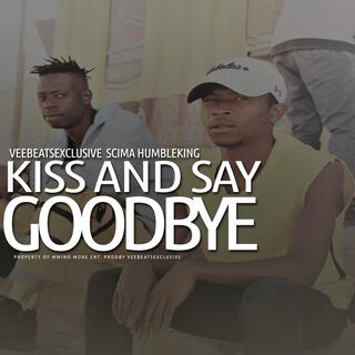 Kiss And Say Goodbye