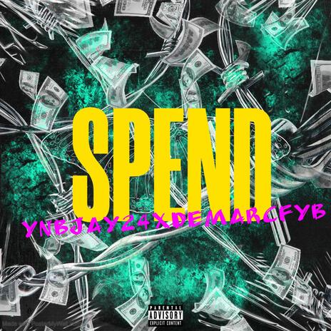 SPEND ft. DEMARCFYB | Boomplay Music