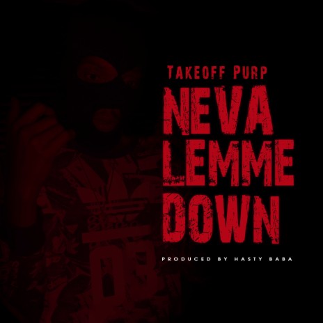 Neva Lemme Down | Boomplay Music