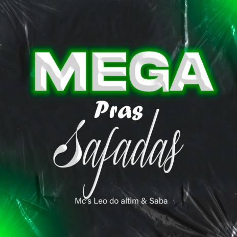 MEGA PRAS SAFADAS ft. MC SABA & Leo do Altin | Boomplay Music