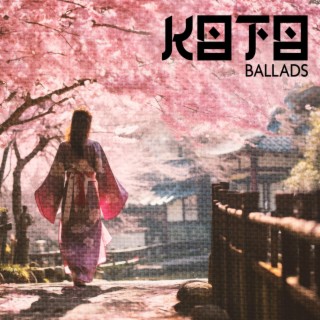 Koto Ballads: Meditative Japanese Ballads, Beautiful Music Tales to Encourage Your Soul to Self Love, Harmonize Being