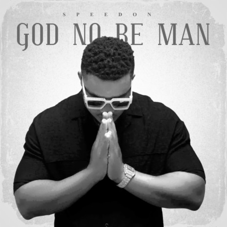 GOD NO BE MAN | Boomplay Music