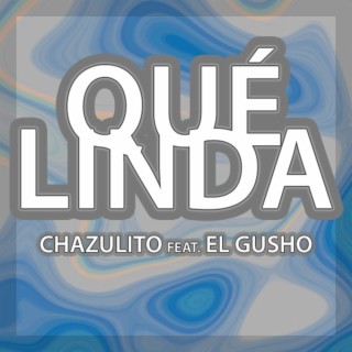 Qué Linda ft. El Gusho lyrics | Boomplay Music