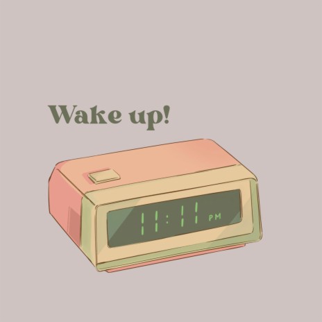 Wake Up! | Boomplay Music