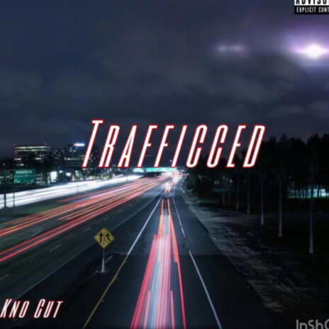 Traficked | Boomplay Music