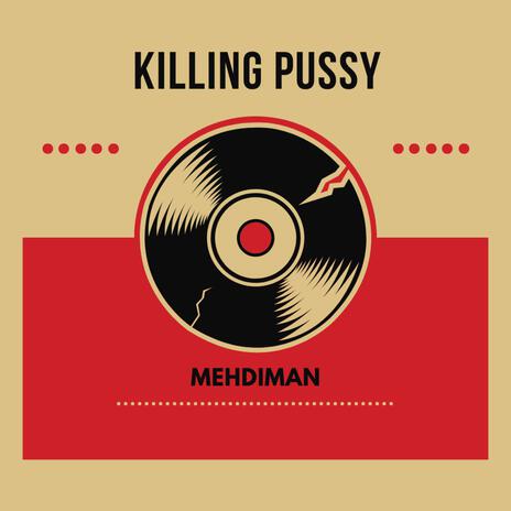 Killing Pussy | Boomplay Music