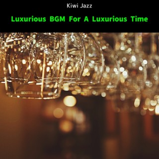 Luxurious BGM For A Luxurious Time