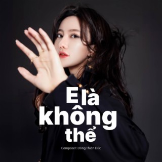 E Là Không Thể (Cover)