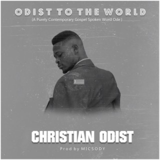 Odist to the World (A Purely Contemporary Gospel Spoken Word Ode)