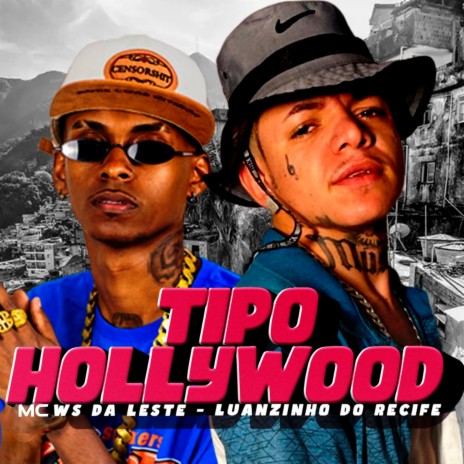 Tipo Hollywoood (feat. Mc Ws da leste & Neurose no Beat) | Boomplay Music