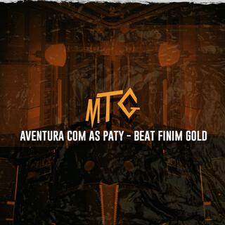 AVENTURA COM AS PATY X BEAT FINIM GOLD