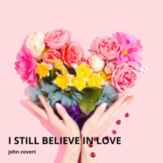 I Still Believe in Love