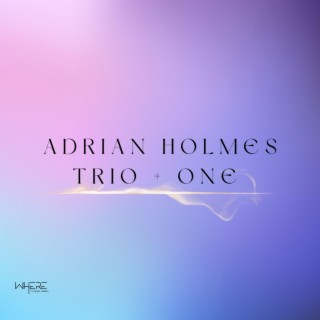 Adrian Holmes Trio + One