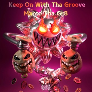Keep on with tha groove lyrics | Boomplay Music