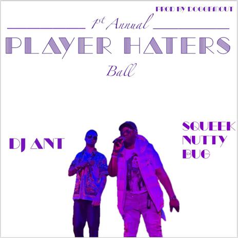 Player Haters Ball ft. Squeek Nutty Bug | Boomplay Music