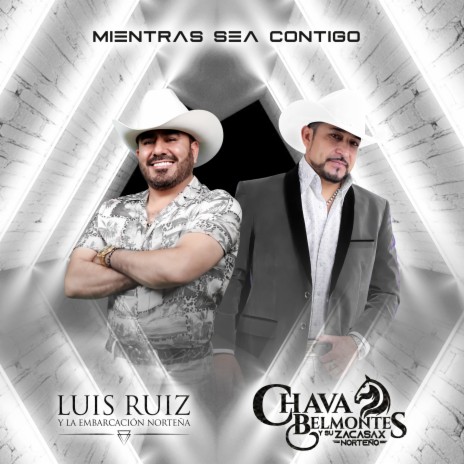 Mientras Sea Contigo (Freestyle) ft. CHAVA BELMONTES Y SU ZACASAX NORTEÑO | Boomplay Music