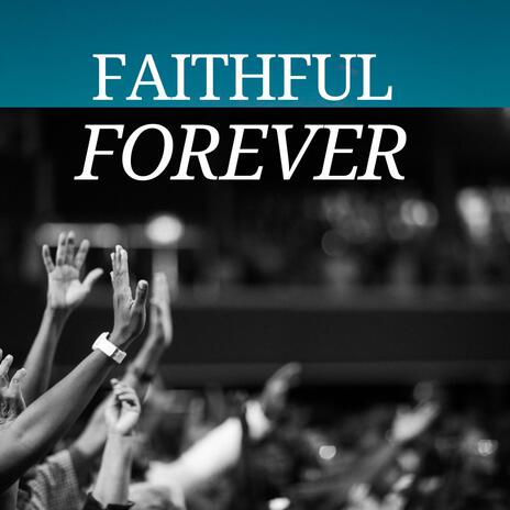 Faithful Forever | Boomplay Music