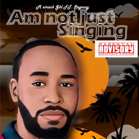 Am not just singing (feat. Segezzy) | Boomplay Music