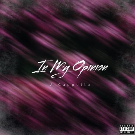 In My Opinion (A Cappella) | Boomplay Music