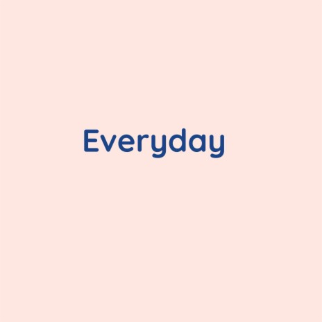 Everyday | Boomplay Music