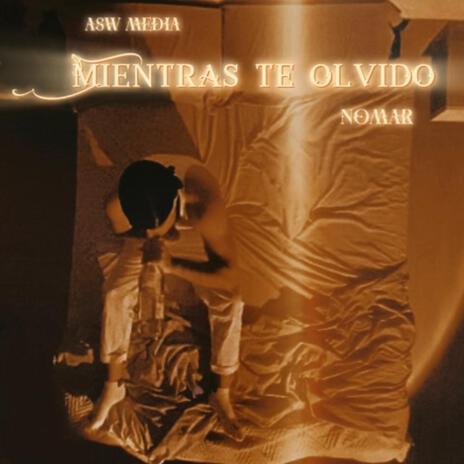 MIENTRAS TE OLVIDO ft. ASW Media | Boomplay Music