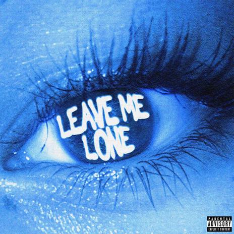 Leave Me Lone | Boomplay Music