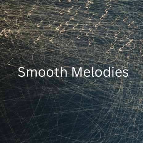 Smooth Melodies | Boomplay Music