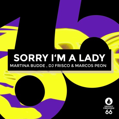 Sorry I'm a Lady (Extended Mix) ft. DJ Frisco & Marcos Peon | Boomplay Music