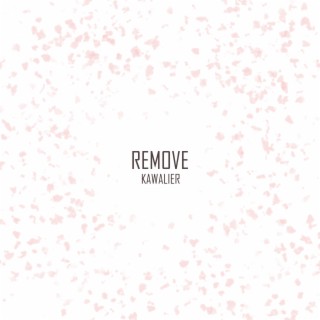 Remove