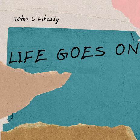 life goes on. | Boomplay Music