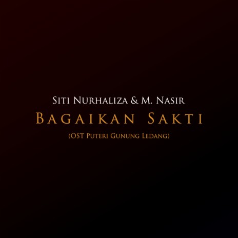 Bagaikan Sakti (OST Puteri Gunung Ledang) ft. M.Nasir | Boomplay Music