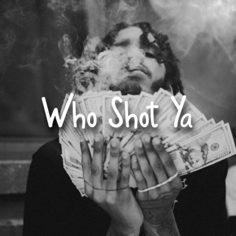 Who Shot Ya | Boomplay Music