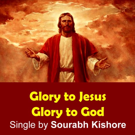Glory to Jesus Glory to God | Boomplay Music
