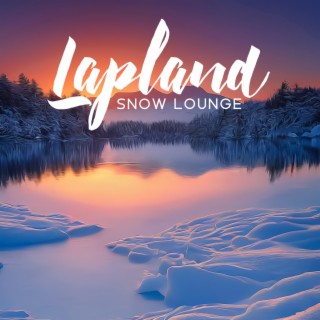 Lapland Snow Lounge: Deep House & Chill Mix, Weekend Partying