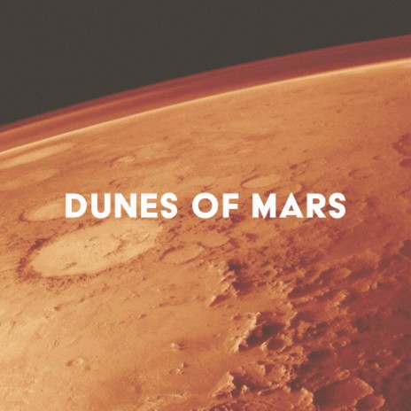 Dunes of Mars | Boomplay Music