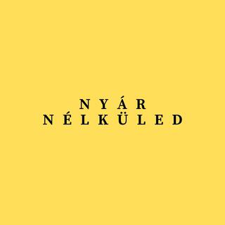 Nyár Nélküled lyrics | Boomplay Music