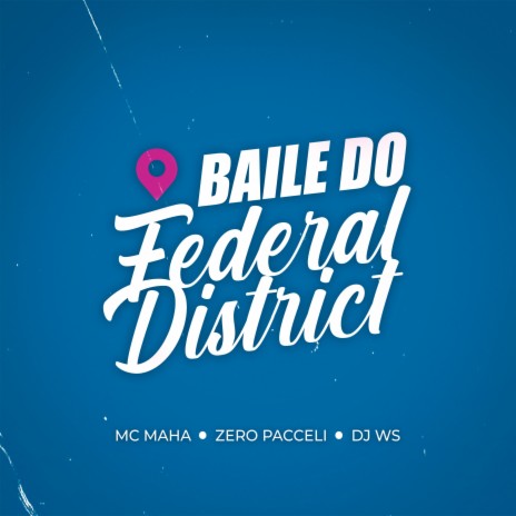 Baile do Federal District ft. Zero Pacceli & Dj WS | Boomplay Music