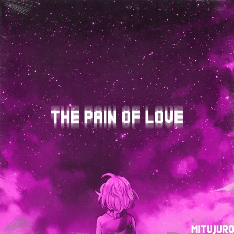 The Pain of Love | Boomplay Music