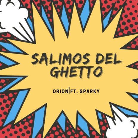 Salimos del Ghetto ft. Sparky | Boomplay Music