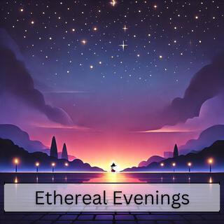 Ethereal Evenings (Instrumental Lo-Fi Music for Quiet Nights)