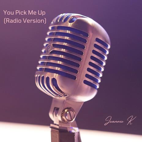 You Pick Me Up (Radio Version) | Boomplay Music