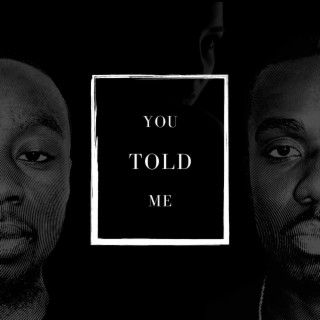 YOU TOLD ME (Radio Edit) ft. J2O lyrics | Boomplay Music