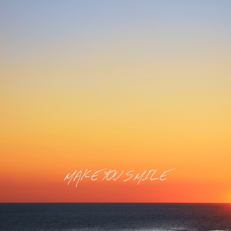 Make You Smile | Boomplay Music