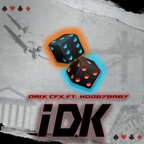 IDK ft. HooByBABY | Boomplay Music