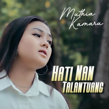 Hati Nan Talantuang | Boomplay Music