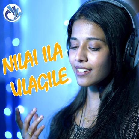 Nilai Ila Ulagile ft. Ebinezer & Priyanka NK | Boomplay Music