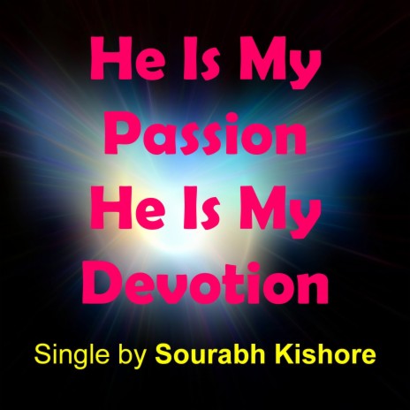 He Is My Passion He Is My Devotion